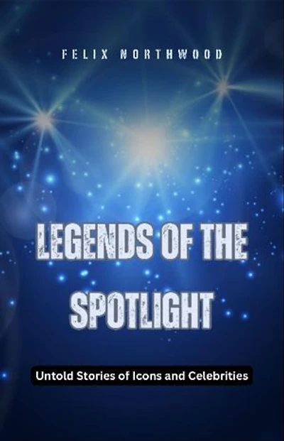 Legends of the Spotlight: Untold Stories of Icons and Celebrities