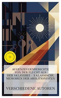 Augenzeugenberichte von der Flucht aus der Sklaverei – 3 klassische Memoiren der Abolitionisten: Bereicherte Ausgabe. Tausend Meilen für die Freiheit laufen, Die Lebensgeschichte von Sojourner Truth