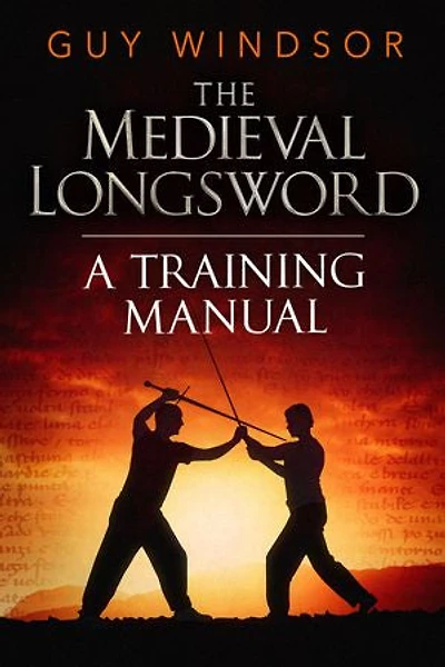 The Medieval Longsword: A Training Manual