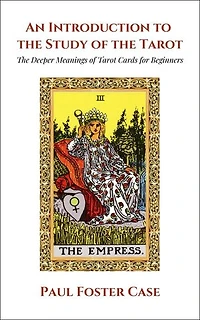 An Introduction to the Study of The Tarot: The Deeper Meanings of Tarot Cards for Beginners