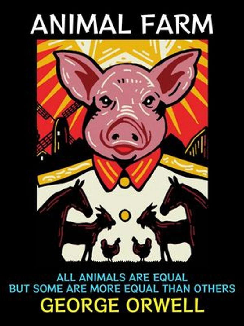 Animal Farm: All Animals are Equal but Some are More Equal than Others