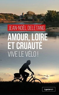 Amour, Loire et Cruauté : Vive le Vélo !