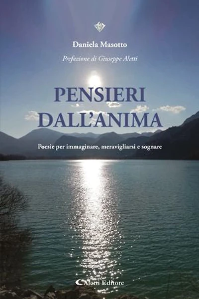 Pensieri dall'anima: Poesie per immaginare, meravigliarsi e sognare