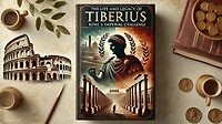 The Life and Legacy of Tiberius: Rome's Imperial Challenge