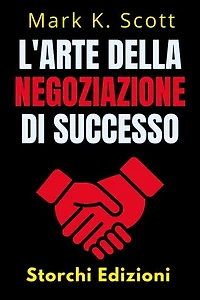 L'arte Della Negoziazione Di Successo: Collezione Libertà Finanziaria, #3