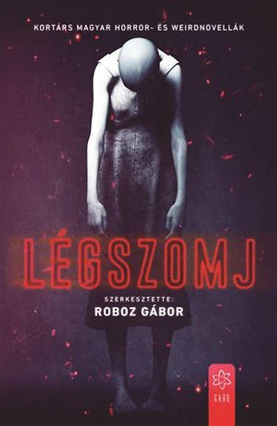 Légszomj: Kortárs magyar horror- és weirdnovellák