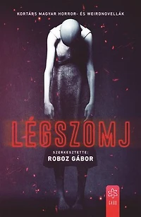 Légszomj: Kortárs magyar horror- és weirdnovellák