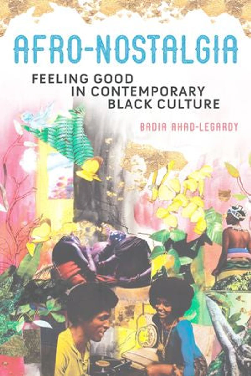 Afro-Nostalgia: Feeling Good Contemporary Black Culture