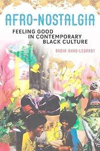 Afro-Nostalgia: Feeling Good Contemporary Black Culture