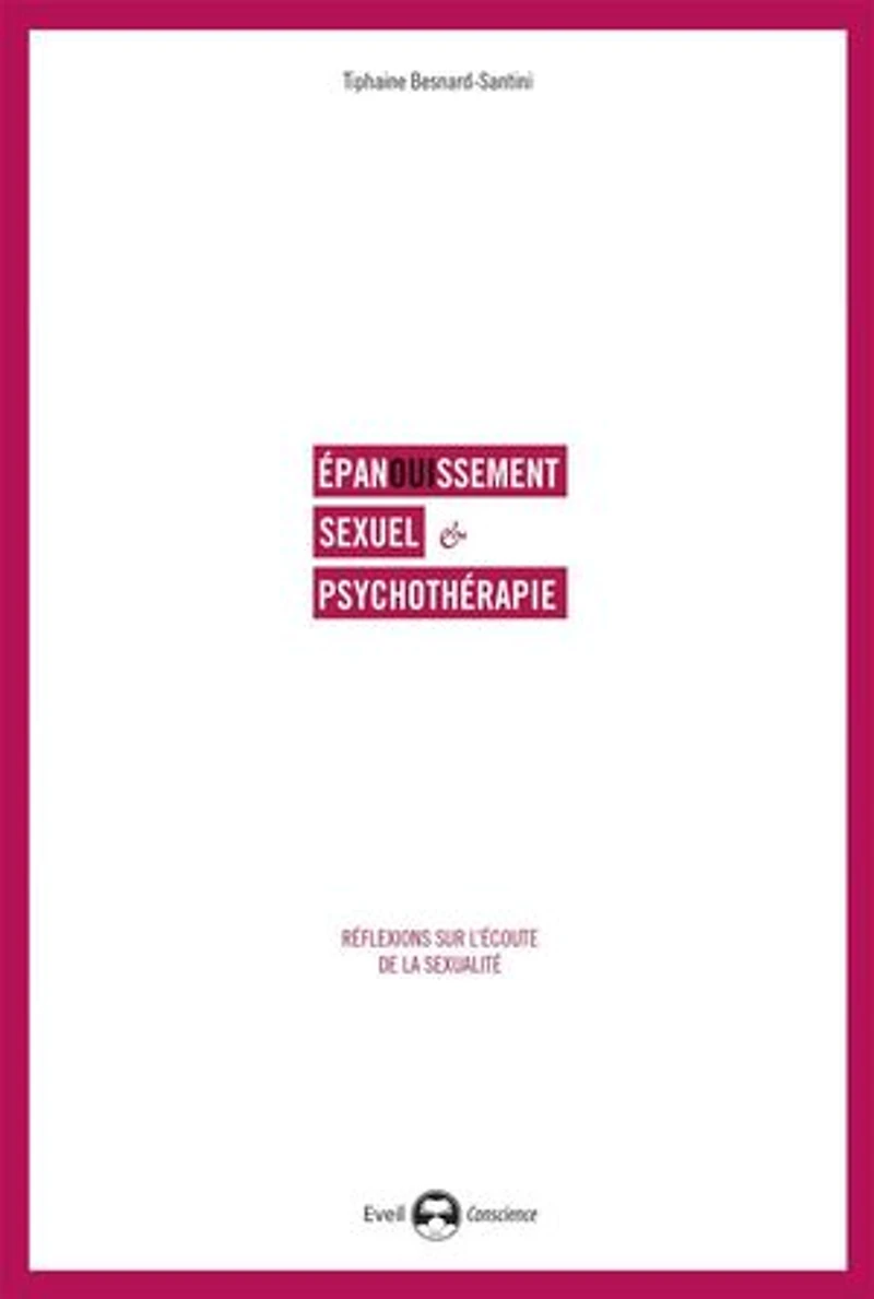 Epanouissement sexuel et psychothérapie: réflexions sur l'écoute de la sexualité