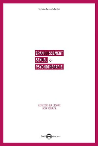 Epanouissement sexuel et psychothérapie: réflexions sur l'écoute de la sexualité