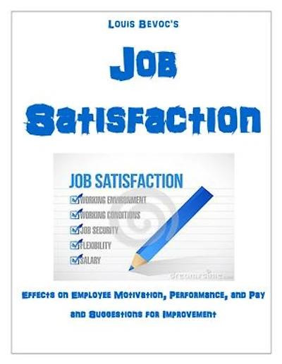 Job Satisfaction: Effects on Employee Motivation, Performance, and Pay and Suggestions for Improvement