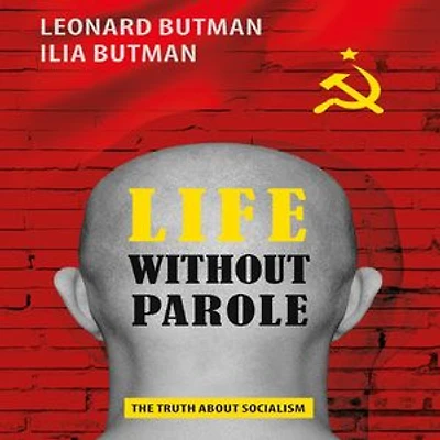Life Without Parole: The Truth about Socialism