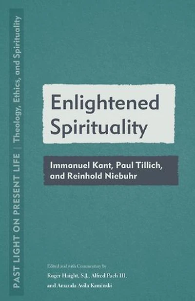 Enlightened Spirituality: Immanuel Kant, Paul Tillich, and Reinhold Niebuhr