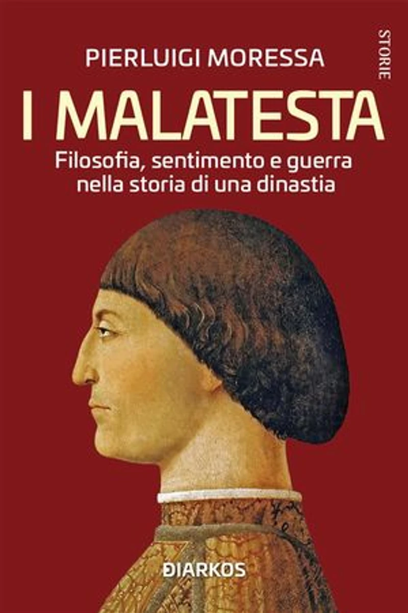I Malatesta: Filosofia, sentimento e guerra nella storia di una dinastia