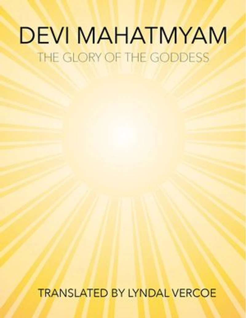 Devi Mahatmyam: The Glory of the Goddess