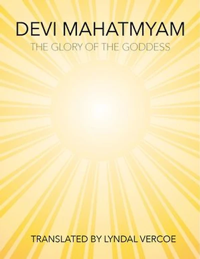 Devi Mahatmyam: The Glory of the Goddess