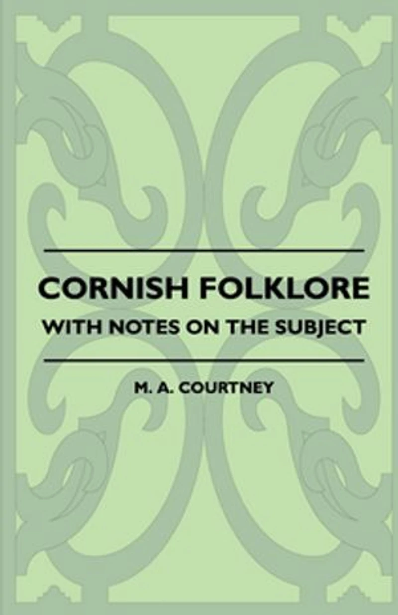 Cornish Folklore - With Notes on the Subject