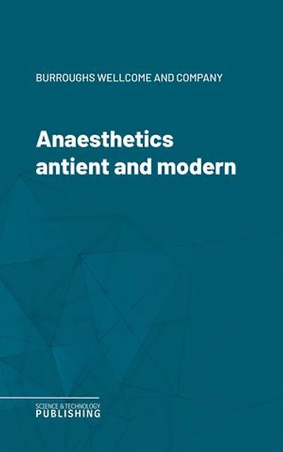 Anaesthetics antient and modern