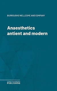 Anaesthetics antient and modern