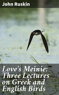 Love's Meinie: Three Lectures on Greek and English Birds: Exploring Avian Symbolism in Greek and English Literature