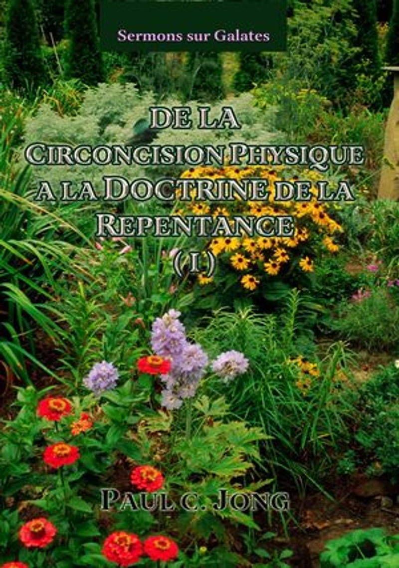 Sermons sur Galates - De La Circoncision Physique A La Doctrine De La Repentance (Ⅰ)
