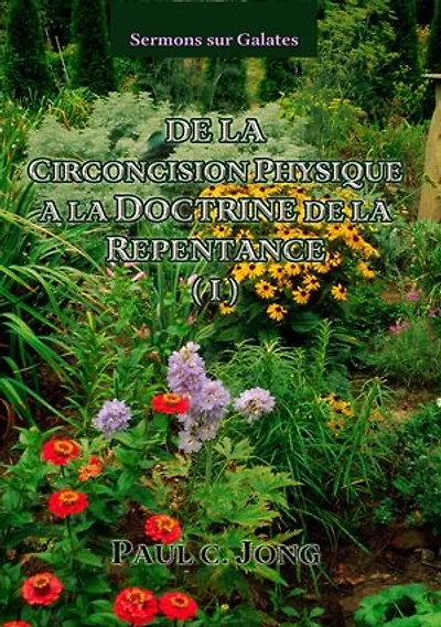 Sermons sur Galates - De La Circoncision Physique A La Doctrine De La Repentance (Ⅰ)