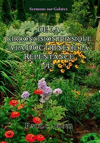 Sermons sur Galates - De La Circoncision Physique A La Doctrine De La Repentance (Ⅰ)