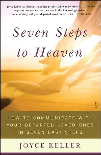 Seven Steps to Heaven: How Communicate with Your Departed Loved Ones Easy