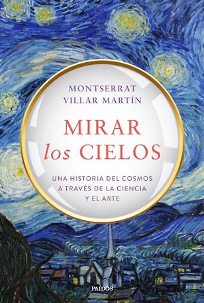Mirar los cielos: Una historia del cosmos a través de la ciencia y el arte