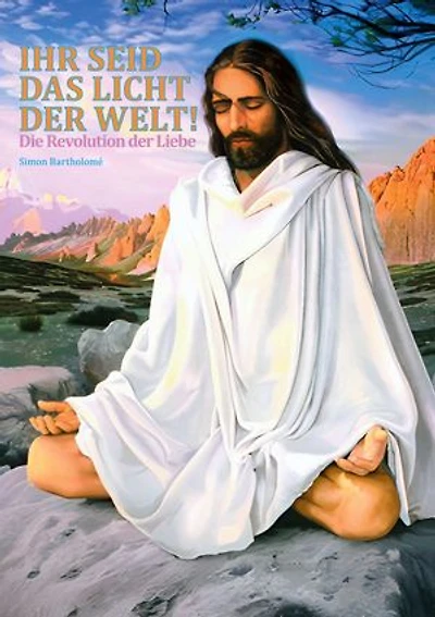 Ihr seid das Licht der Welt!: Die Revolution der Liebe