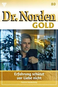Erfahrung schützt vor Liebe nicht: Dr. Norden Gold 80 – Arztroman