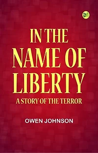 In the Name of Liberty: A Story of the Terror