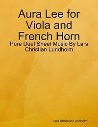 Aura Lee for Viola and French Horn - Pure Duet Sheet Music By Lars Christian Lundholm