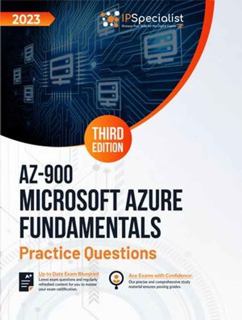 AZ-900: Microsoft Azure Fundamentals :+350 Exam Practice Questions with Detailed Explanations and Reference Links: Third Edition - 2023: Exam: AZ-900