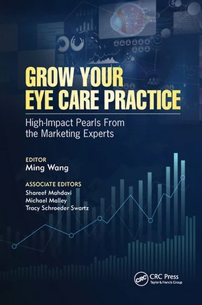 Grow Your Eye Care Practice: High Impact Pearls From The Marketing Experts