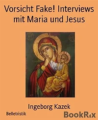 Vorsicht Fake! Interviews mit Maria und Jesus