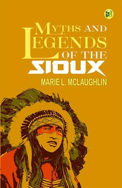Myths and Legends of the Sioux