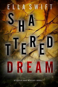 Shattered Dream (A Cooper Trace FBI Suspense Thriller—Book 4)