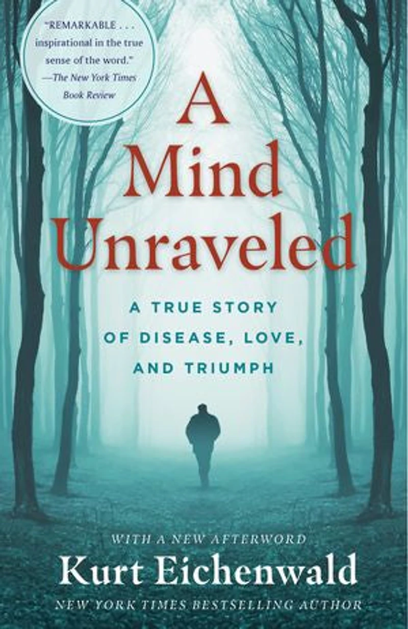 A Mind Unraveled: True Story Of Disease, Love, And Triumph