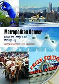 Metropolitan Denver: Growth And Change The Mile High City