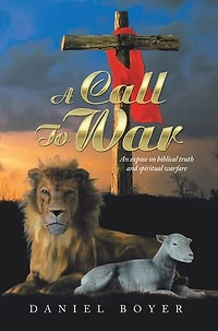 A Call to War: An Exposé on Biblical Truth and Spiritual Warfare