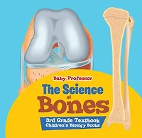 The Science of Bones 3rd Grade Textbook | Children's Biology Books