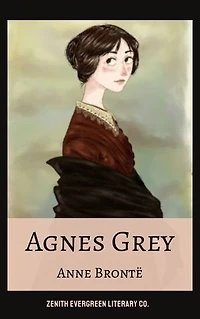 Agnes Grey: Anne Brontë's Poignant Tale of Resilience and Morality