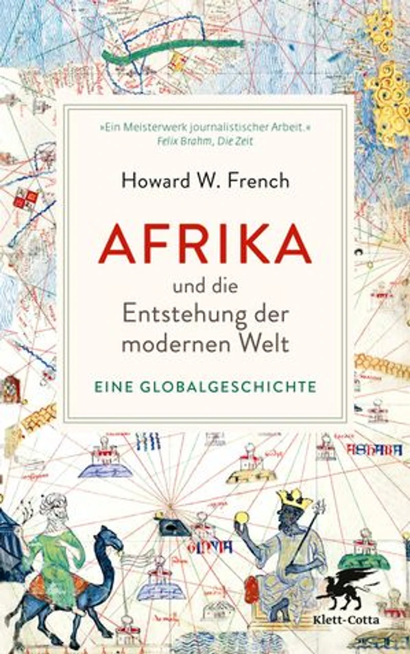 Afrika und die Entstehung der modernen Welt: Eine Globalgeschichte | »Das ist wirklich ein Buch, das Welt auf den Kopf stellt.« Deutschlandfunk Kultur