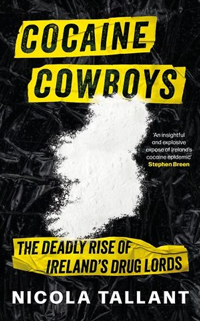 Cocaine Cowboys: The Deadly Rise of Ireland's Drug Lords (Irish Cartel Book,The Narco War Ireland)