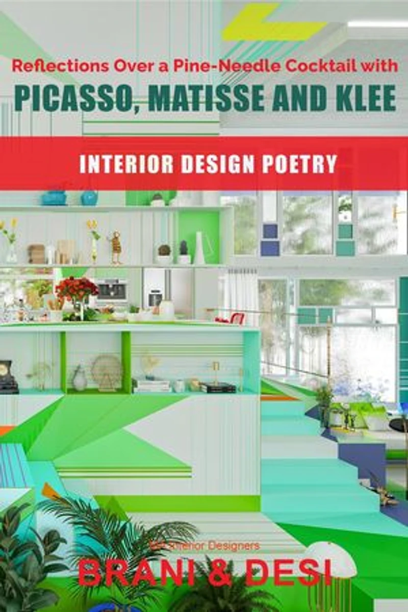 Reflections Over a Pine-Needle Cocktail with Picasso, Matisse and Klee: Interior Design Poetry