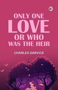 Only One Love; or, Who Was the Heir