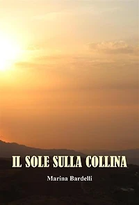 Il Sole Sulla Collina: I Ricordi di Marina Bardelli