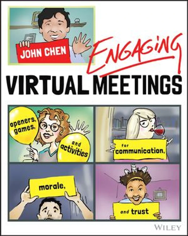 Engaging Virtual Meetings: Openers, Games, And Activities For Communication, Morale, Trust
